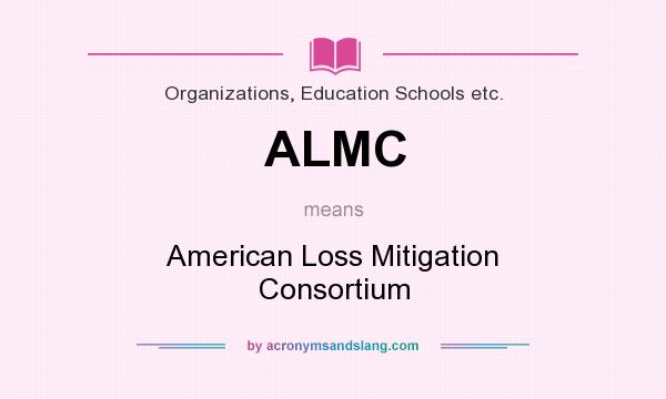 What does ALMC mean? It stands for American Loss Mitigation Consortium
