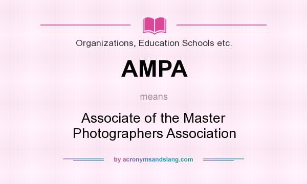 What does AMPA mean? It stands for Associate of the Master Photographers Association