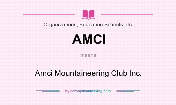 What does AMCI mean? It stands for Amci Mountaineering Club Inc.