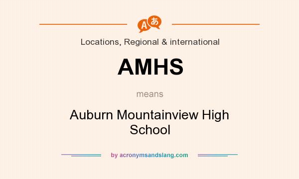 What does AMHS mean? It stands for Auburn Mountainview High School
