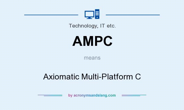 What does AMPC mean? It stands for Axiomatic Multi-Platform C