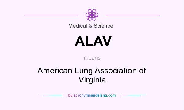 What does ALAV mean? It stands for American Lung Association of Virginia