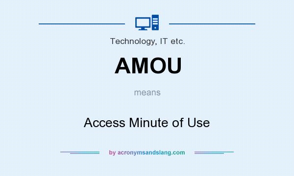 What does AMOU mean? It stands for Access Minute of Use