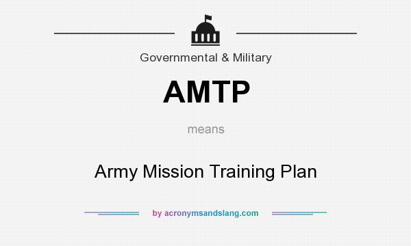 What does AMTP mean? It stands for Army Mission Training Plan