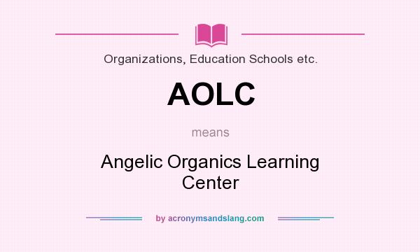 What does AOLC mean? It stands for Angelic Organics Learning Center