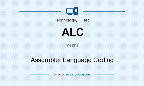 What does ALC mean? It stands for Assembler Language Coding