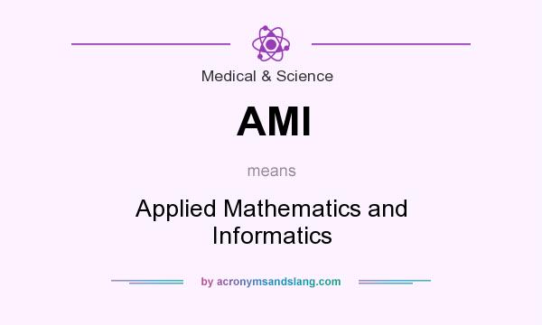 What does AMI mean? It stands for Applied Mathematics and Informatics