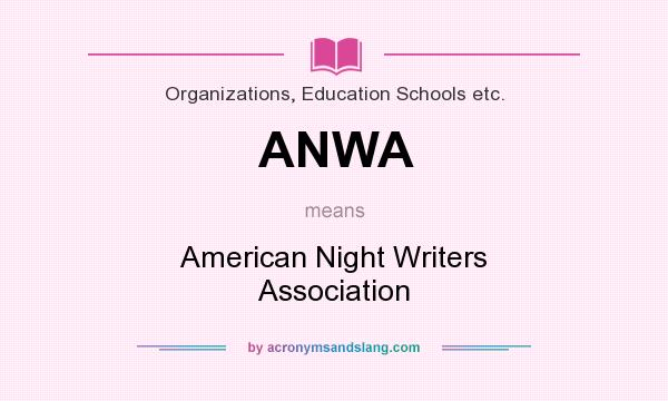 What does ANWA mean? It stands for American Night Writers Association