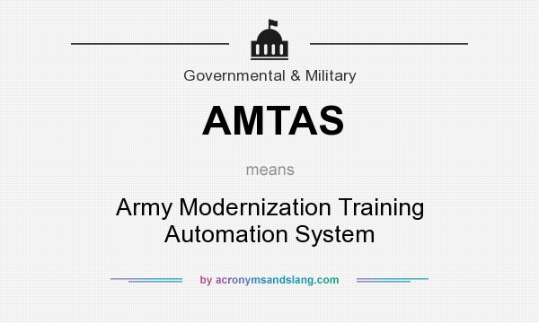 What does AMTAS mean? It stands for Army Modernization Training Automation System