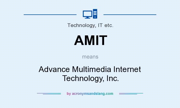 What does AMIT mean? It stands for Advance Multimedia Internet Technology, Inc.
