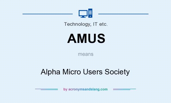 What does AMUS mean? It stands for Alpha Micro Users Society