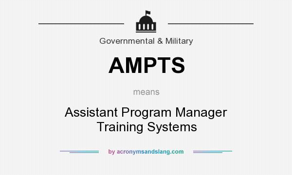 What does AMPTS mean? It stands for Assistant Program Manager Training Systems