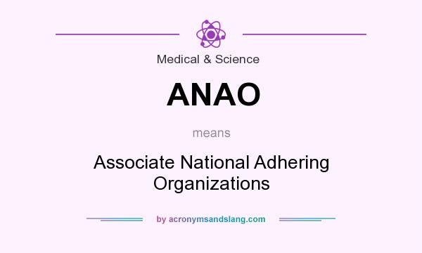 What does ANAO mean? It stands for Associate National Adhering Organizations