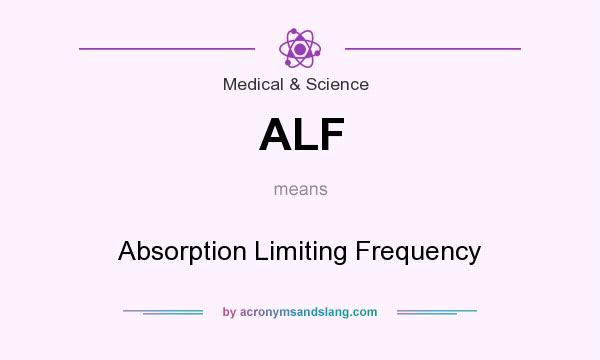 What does ALF mean? It stands for Absorption Limiting Frequency