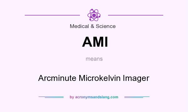 What does AMI mean? It stands for Arcminute Microkelvin Imager