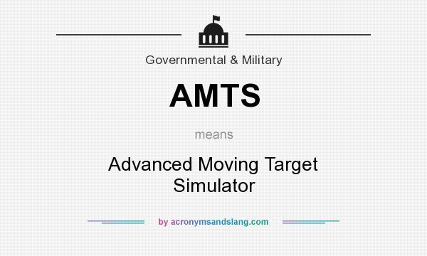 What does AMTS mean? It stands for Advanced Moving Target Simulator