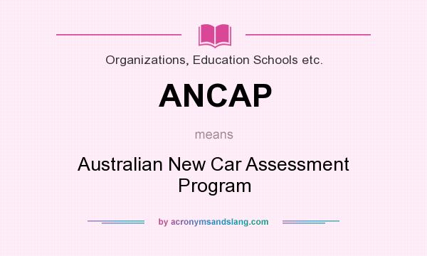 What does ANCAP mean? It stands for Australian New Car Assessment Program