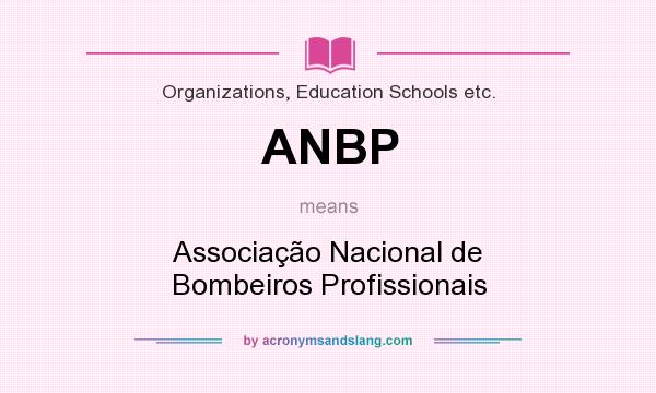 What does ANBP mean? It stands for Associação Nacional de Bombeiros Profissionais
