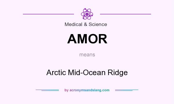 What does AMOR mean? It stands for Arctic Mid-Ocean Ridge