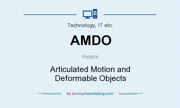 What does AMDO mean? It stands for Articulated Motion and Deformable Objects