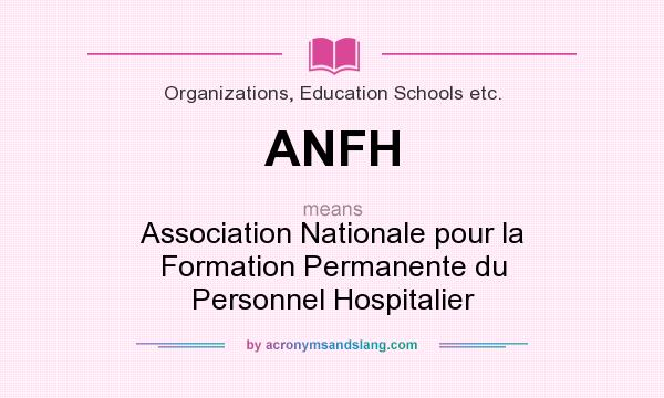 What does ANFH mean? It stands for Association Nationale pour la Formation Permanente du Personnel Hospitalier