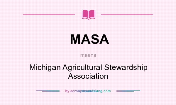 What does MASA mean? It stands for Michigan Agricultural Stewardship Association
