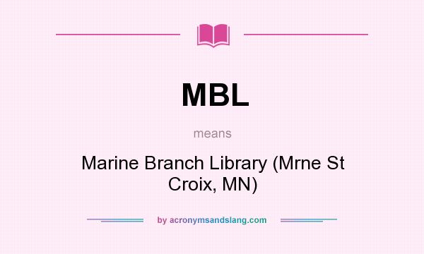 What does MBL mean? It stands for Marine Branch Library (Mrne St Croix, MN)