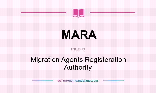 What does MARA mean? It stands for Migration Agents Registeration Authority