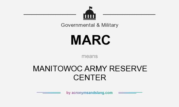 What does MARC mean? It stands for MANITOWOC ARMY RESERVE CENTER