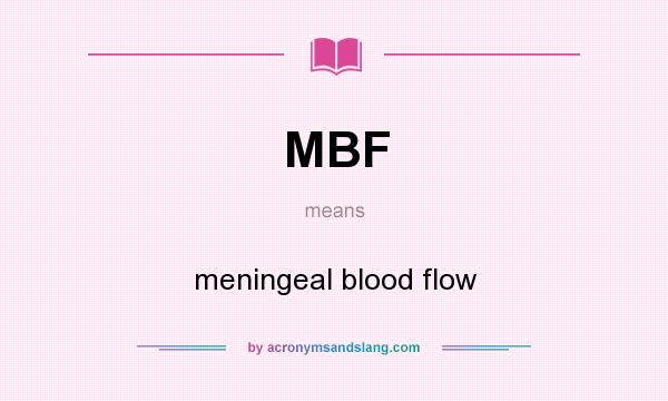 What does MBF mean? It stands for meningeal blood flow