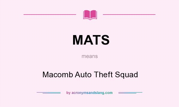 What does MATS mean? It stands for Macomb Auto Theft Squad