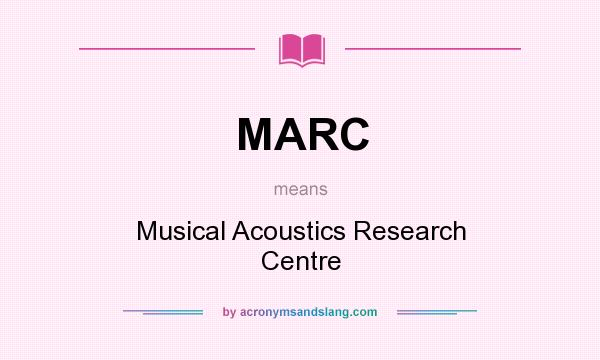 What does MARC mean? It stands for Musical Acoustics Research Centre
