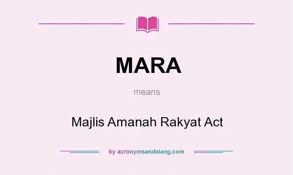 What does MARA mean? It stands for Majlis Amanah Rakyat Act
