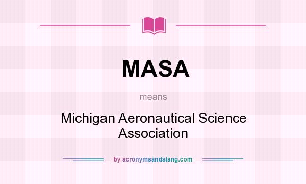 What does MASA mean? It stands for Michigan Aeronautical Science Association
