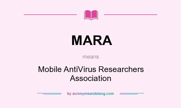 What does MARA mean? It stands for Mobile AntiVirus Researchers Association