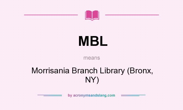 What does MBL mean? It stands for Morrisania Branch Library (Bronx, NY)