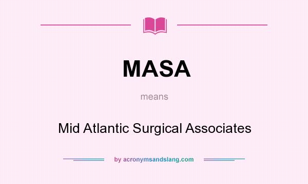 What does MASA mean? It stands for Mid Atlantic Surgical Associates