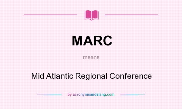 What does MARC mean? It stands for Mid Atlantic Regional Conference