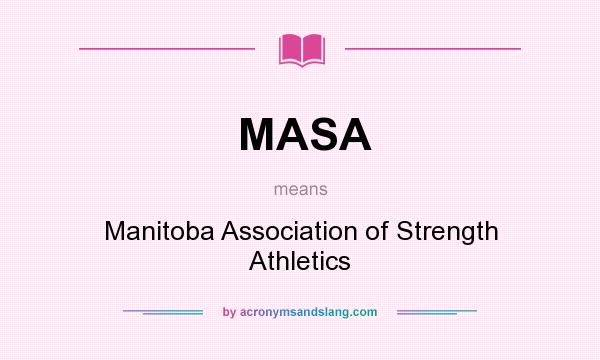 What does MASA mean? It stands for Manitoba Association of Strength Athletics