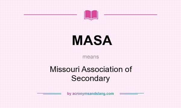 What does MASA mean? It stands for Missouri Association of Secondary