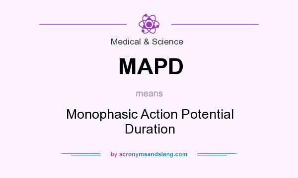 What does MAPD mean? It stands for Monophasic Action Potential Duration