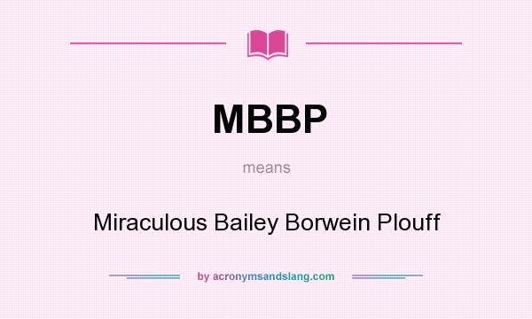 What does MBBP mean? It stands for Miraculous Bailey Borwein Plouff