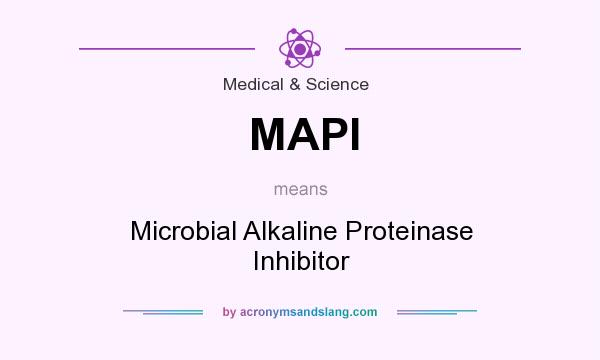 What does MAPI mean? It stands for Microbial Alkaline Proteinase Inhibitor