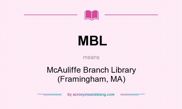 What does MBL mean? It stands for McAuliffe Branch Library (Framingham, MA)