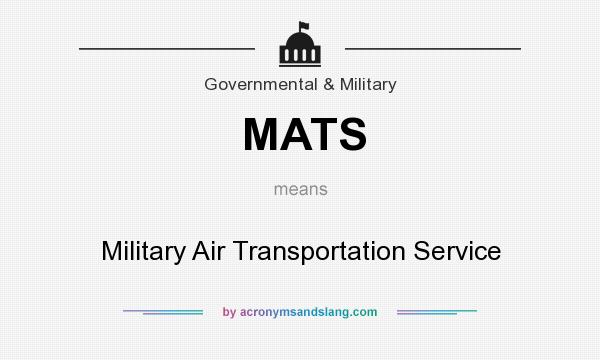 What does MATS mean? It stands for Military Air Transportation Service