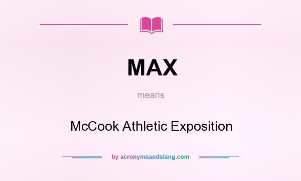 What does MAX mean? It stands for McCook Athletic Exposition