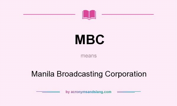 What does MBC mean? It stands for Manila Broadcasting Corporation