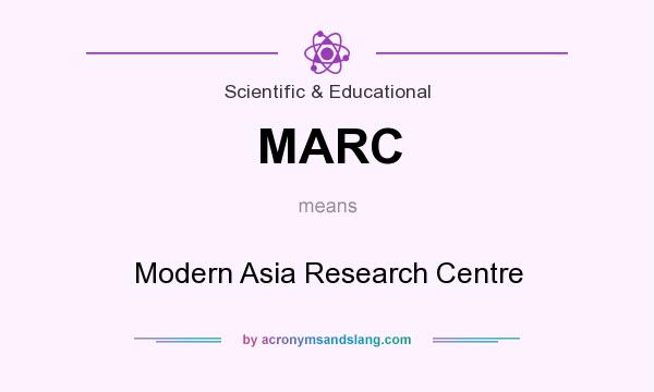What does MARC mean? It stands for Modern Asia Research Centre