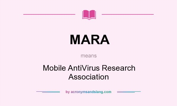 What does MARA mean? It stands for Mobile AntiVirus Research Association