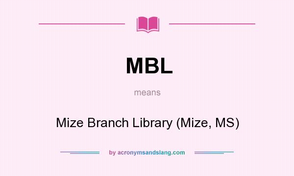 What does MBL mean? It stands for Mize Branch Library (Mize, MS)